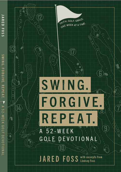 Swing, Forgive, Repeat: A 52-Week Devotional of Faith, Forgiveness and Purpose